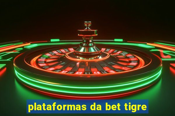 plataformas da bet tigre